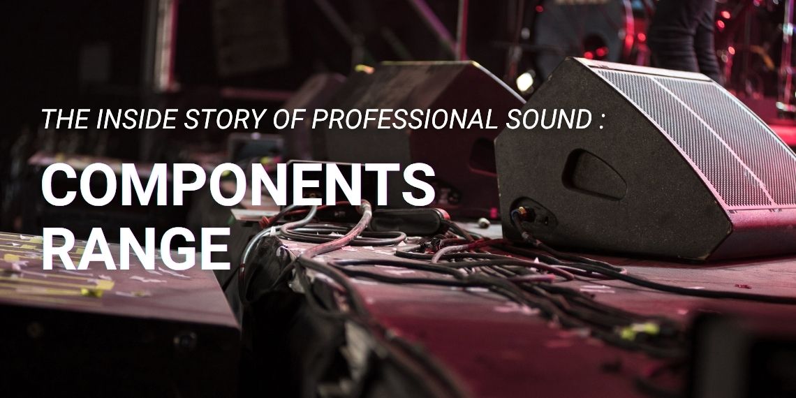 The Inside Story of Professional Sound: Components Range
