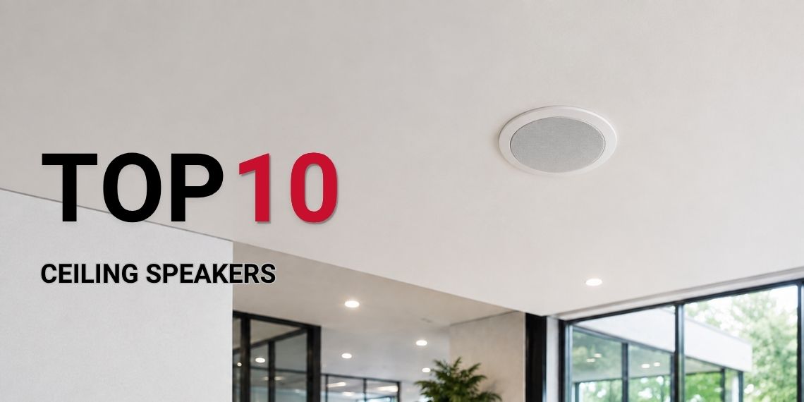 TOP 10: Ceiling Speakers